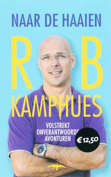 Naar de haaien - Rob Kamphues (ISBN 9789400400337)