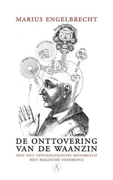 De onttovering van de waanzin - Marius Engelbrecht (ISBN 9789025369972)