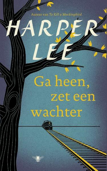 Ga heen, zet een wachter - Harper Lee (ISBN 9789023493938)