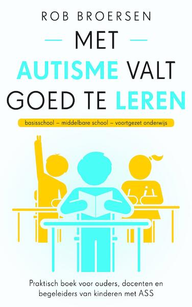 Met autisme valt goed te leren - Rob Broersen (ISBN 9789021571904)