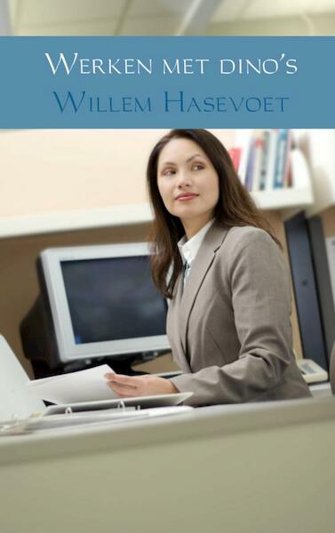 Werken met dino's - Willem Hasevoet (ISBN 9789402117622)