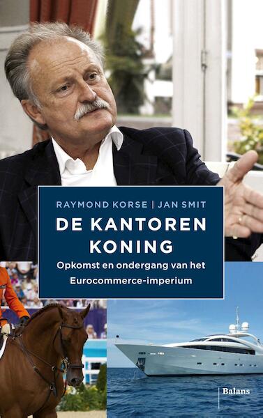 De kantorenkoning - Raymond Korse, Jan Smit (ISBN 9789460031533)