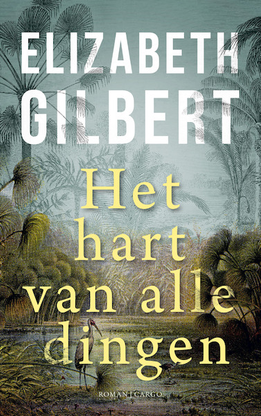 Het hart van alle dingen - Elizabeth Gilbert (ISBN 9789403188416)