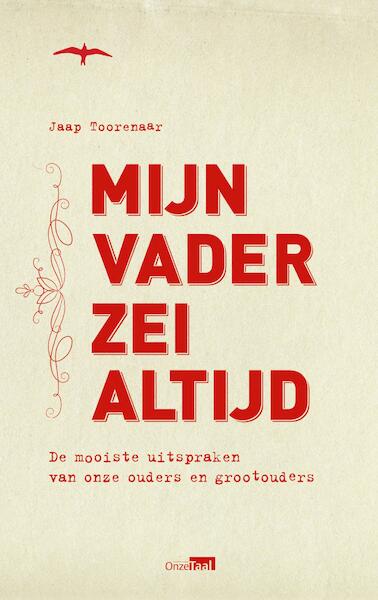 Mijn vader zei altijd - Jaap Toorenaar (ISBN 9789400405226)