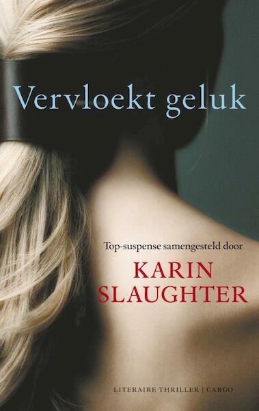 Vervloekt geluk - Karin Slaughter (ISBN 9789023412984)