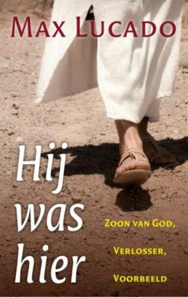 Hij was hier - Max Lucado (ISBN 9789029795999)