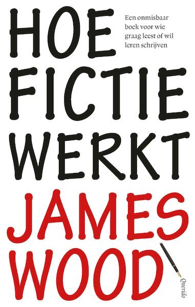 Hoe fictie werkt - James Wood (ISBN 9789021442631)