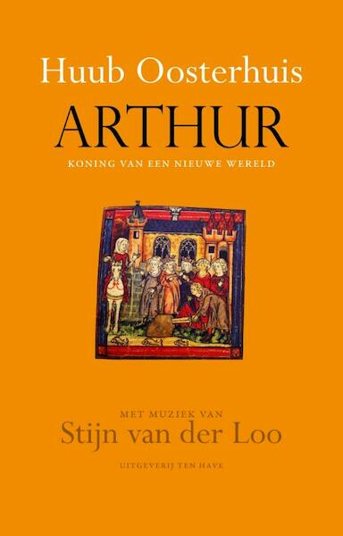 Arthur, koning van een nieuwe wereld - Huub Oosterhuis (ISBN 9789025903343)