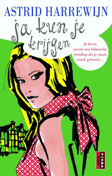 Ja kun je krijgen - Astrid Harrewijn (ISBN 9789021007144)