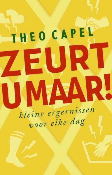 Zeurt u maar ! - Theo Capel (ISBN 9789021802244)