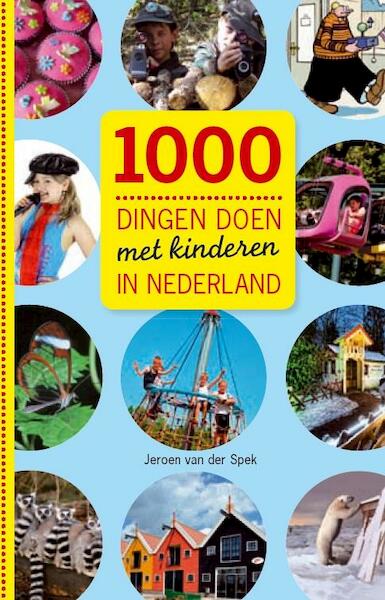 1000 dingen doen met kinderen in Nederland - Jeroen van der Spek (ISBN 9789021552699)