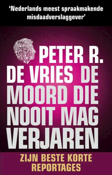 De moord die nooit mag verjaren - Peter R. de Vries (ISBN 9789026197789)