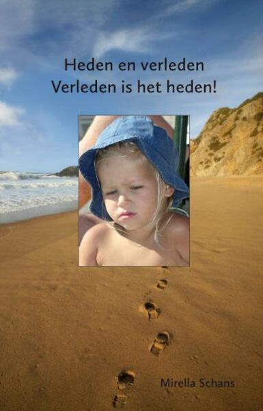 Heden en verleden, verleden is het heden! - Mirella Schans (ISBN 9789462032361)