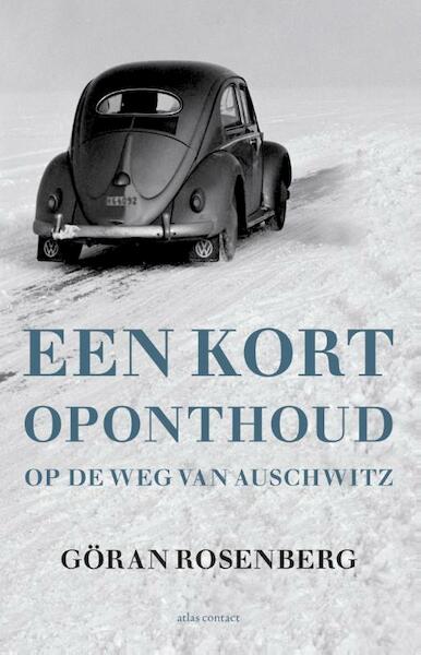 Een kort oponthoud op de weg van Auschwitz - Goran Rosenberg (ISBN 9789045022857)