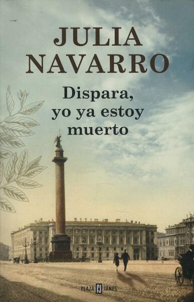 Disparra, yo ya estoy muerto - Julia Navarro (ISBN 9788401342202)