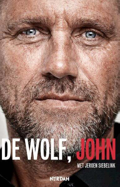 De wolf, John - John de Wolf, Jeroen Siebelink (ISBN 9789046816530)