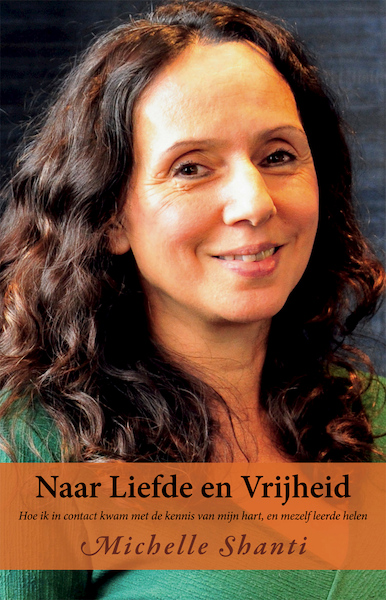 Naar Liefde en Vrijheid - Michelle Shanti (ISBN 9789075362978)