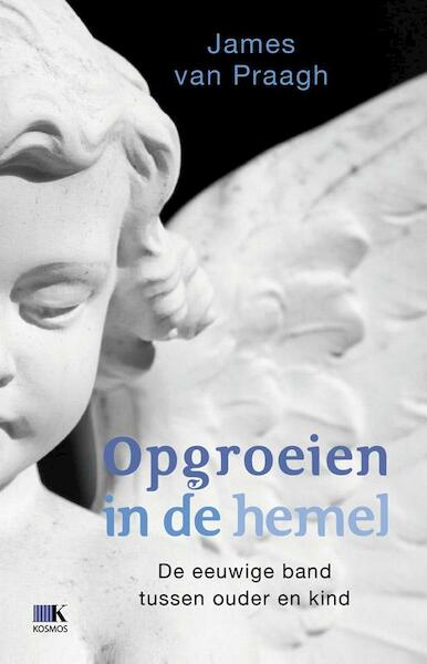 Opgroeien in de hemel - James van Praagh (ISBN 9789021550893)