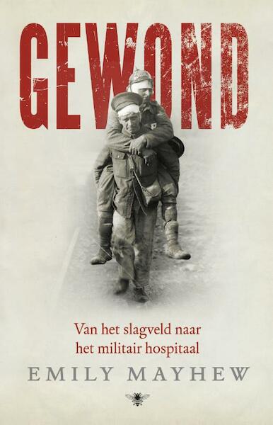 Van het slagveld naar het militair hospitaal - Emily Mayhew (ISBN 9789023484547)