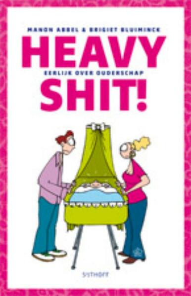 Heavy Shit! - Manon Abbel, Brigiet Bluiminck (ISBN 9789021803807)