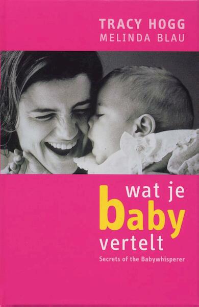 Wat je baby vertelt - Tracy Hogg, Melinda Blau (ISBN 9789460929960)