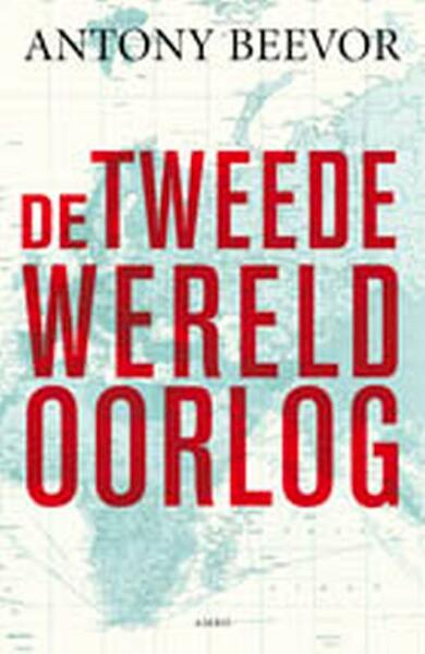 De Tweede Wereldoorlog - Antony Beevor (ISBN 9789026322884)