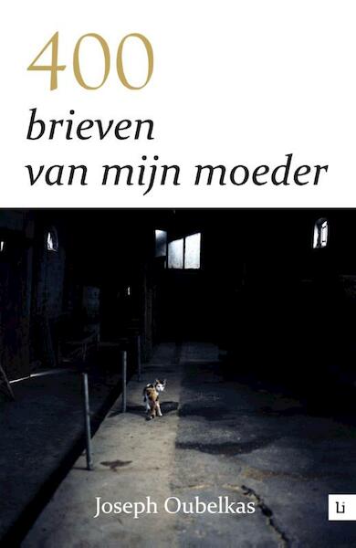 400 brieven van mijn moeder - Joseph Oubelkas (ISBN 9789400800267)