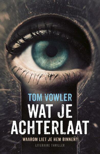 Wat je achterlaat - Tom Vowler (ISBN 9789400503274)