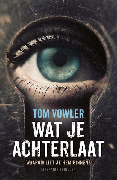 Wat je achterlaat - Tom Vowler (ISBN 9789044970418)