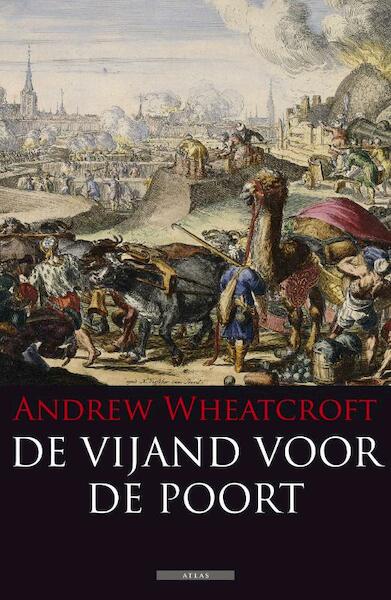 De vijand voor de poort - Andrew Wheatcroft (ISBN 9789045015699)