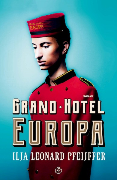 Grand Hotel Europa - Ilja Leonard Pfeijffer (ISBN 9789029526234)