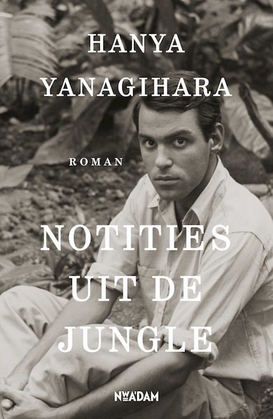 Notities uit de jungle - Hanya Yanagihara (ISBN 9789046821473)