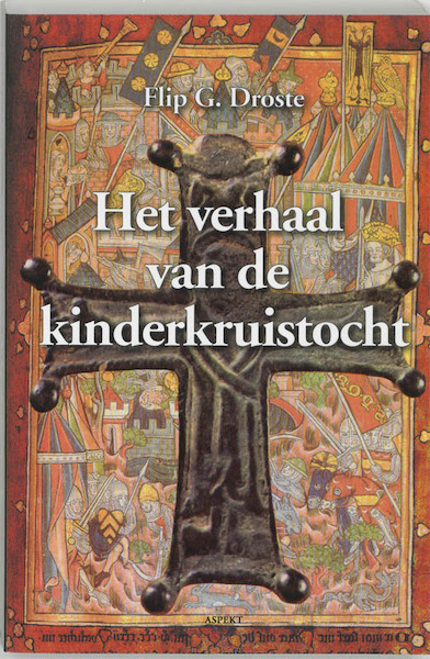 Het verhaal van de kinderkruistocht - F.G. Droste (ISBN 9789059114081)