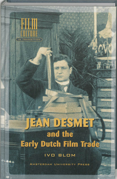 Jean Desmet and the Early Dutch Film Trade - I. Blom (ISBN 9789048505098)