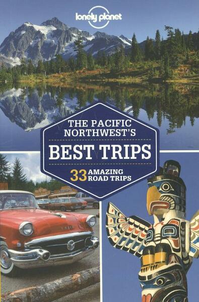 Lonely Planet Pacific Northwest's Best Trips Regional Guide - (ISBN 9781741798159)