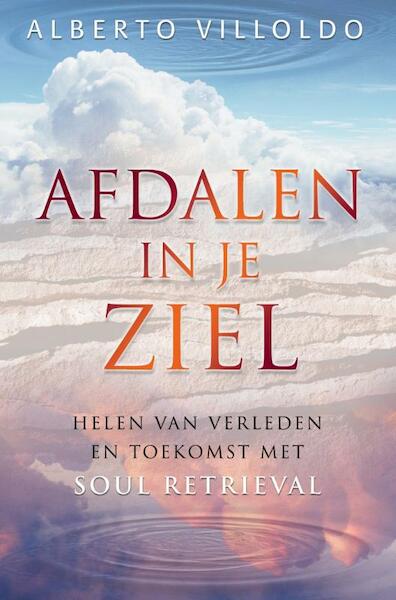 Afdalen in je ziel - Alberto Villoldo (ISBN 9789020209679)