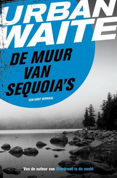 De muur van sequoia's - Urban Waite (ISBN 9789044970999)