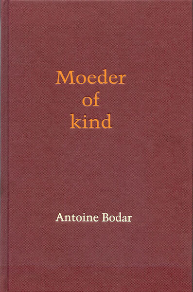 Moeder of kind - Antoine Bodar (ISBN 9789461494429)