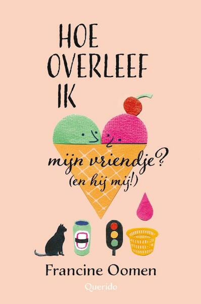 Hoe overleef ik mijn vriendje? (en hij mij!) - Francine Oomen (ISBN 9789045117768)