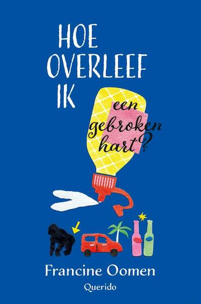 Hoe overleef ik een gebroken hart? - Francine Oomen (ISBN 9789045117867)