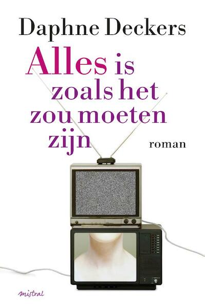 Alles is zoals het zou moeten zijn - Daphne Deckers (ISBN 9789049952457)