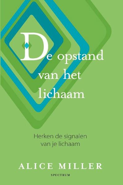 Opstand van het lichaam - Alice Miller (ISBN 9789000310098)