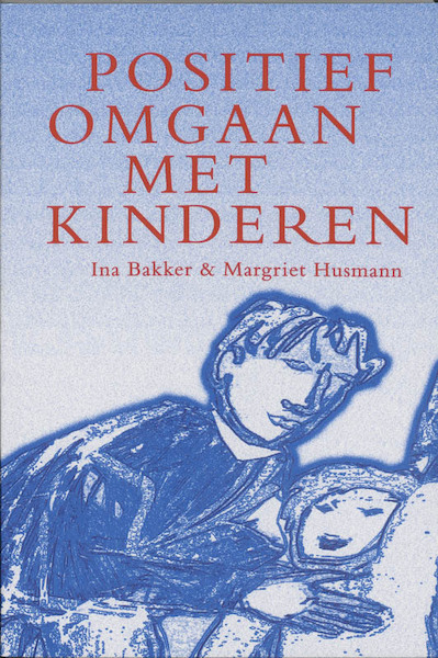 Positief omgaan met kinderen - I. Bakker, M. Husmann (ISBN 9789023229179)