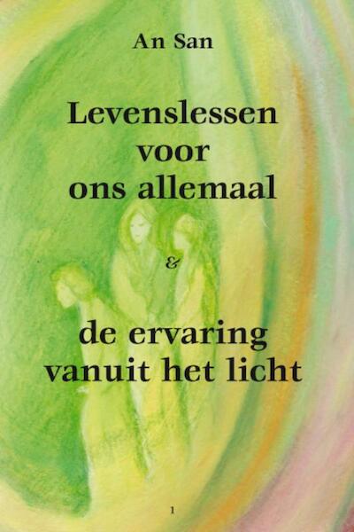 Levenslessen voor ons allemaal & de ervaring vanuit het licht - A. San (ISBN 9789078661085)