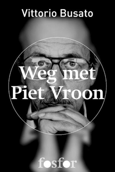 Weg met Piet Vroon - Vittorio Busato (ISBN 9789462250222)