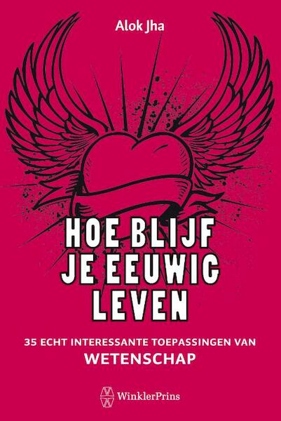 Hoe blijf je eeuwig leven - Alok Jha (ISBN 9789000302499)