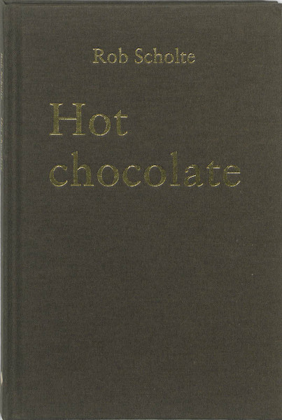 Hot chocolate - Rob Scholte (ISBN 9789076979793)