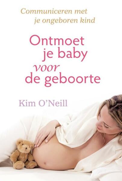 Ontmoet je baby voor de geboorte - Kim O'Neill (ISBN 9789460150357)