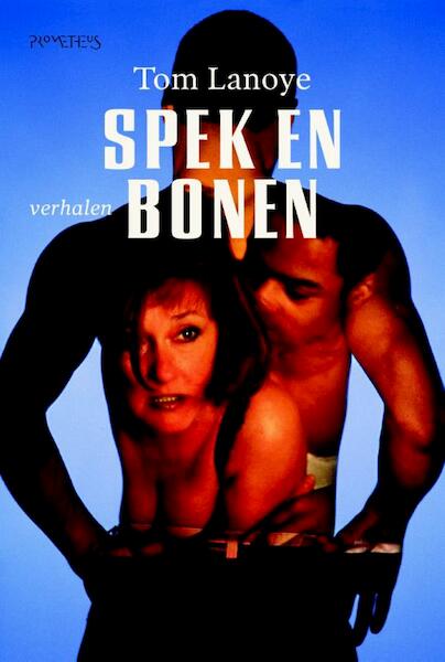 Spek en bonen - Tom Lanoye (ISBN 9789044629217)