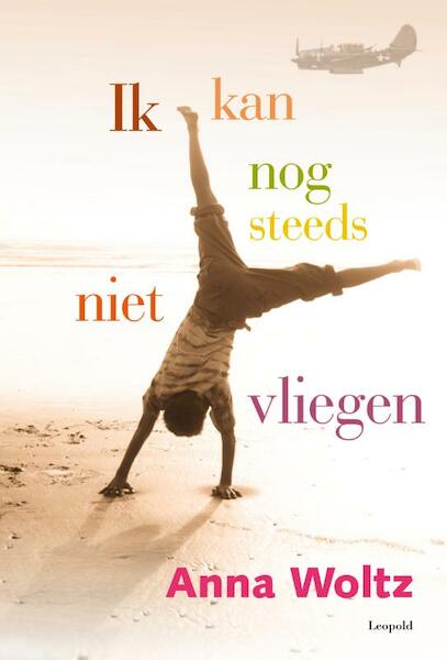 Ik kan nog steeds niet vliegen - Anna Woltz (ISBN 9789025860295)